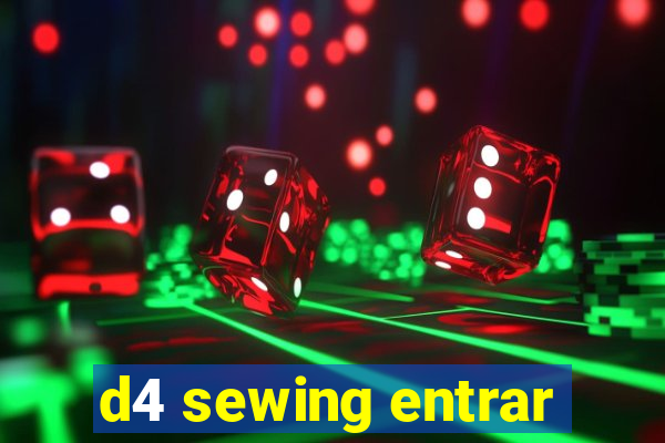 d4 sewing entrar